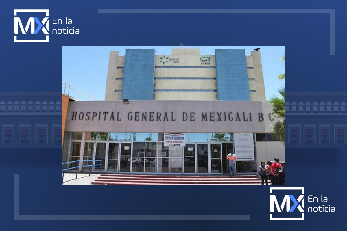 Brote de Covid-19 es detectado en trabajadores del Hospital General de Mexicali