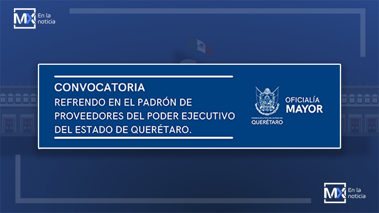 Convoca Oficialía Mayor de Querétaro a proveedores a refrendar su registro ante Gobierno