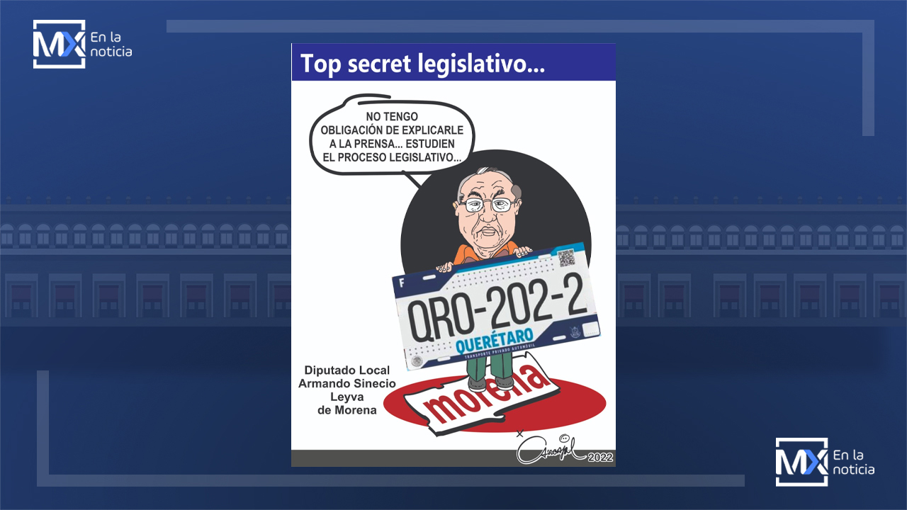 El Monero Queretano...Top secret legislativo