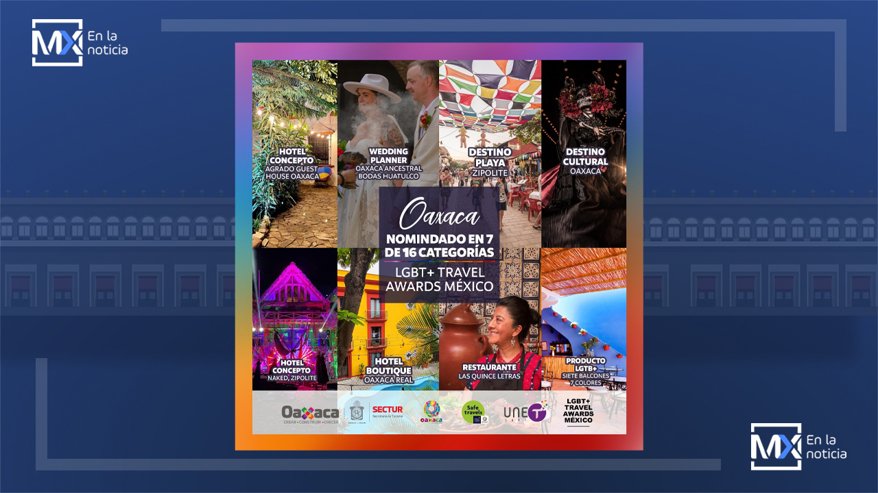 Oaxaca reconocido en los Travel Awards México por sus prácticas de inclusión en turismo LGBT+