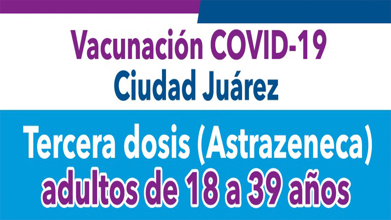 Secretaría de Salud del Estado de Chihuahua exhorta a la población a aplicarse la tercera dosis contra COVID-19