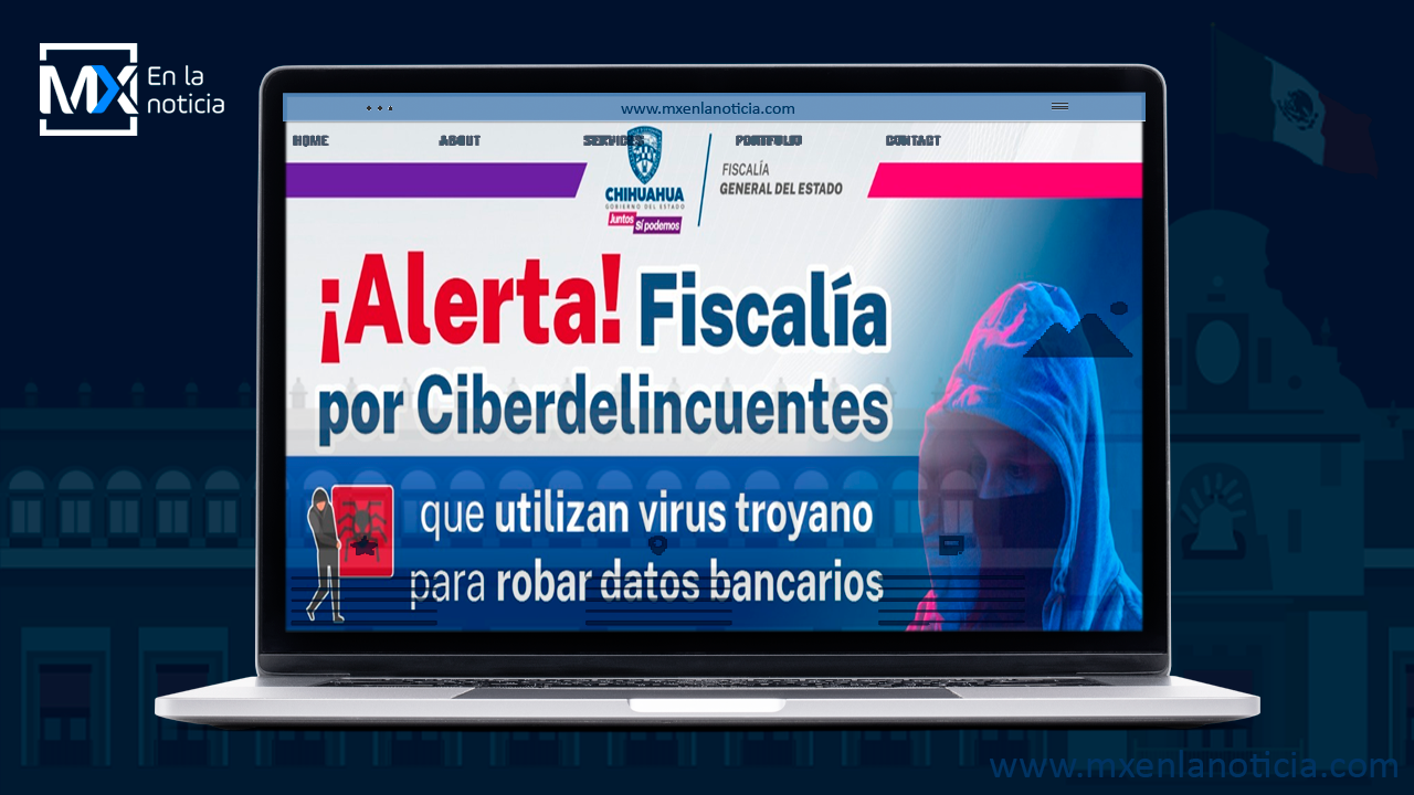 Alerta FGE a la ciudadanía del Estado de Chihuahua por virus troyano utilizado para robar datos bancarios