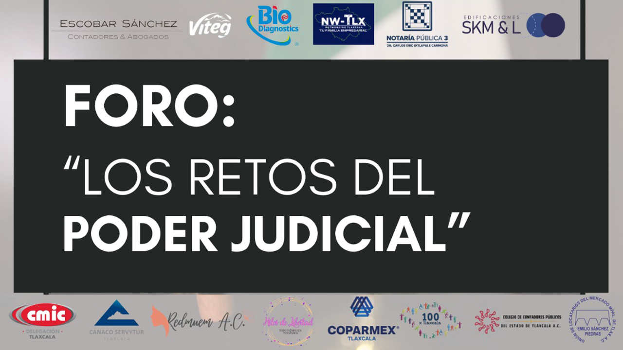 Realizarán foro “Los Retos del Poder Judicial” reunirá a 7 panelistas este 23 de abril en Huiloac, Tlaxcala