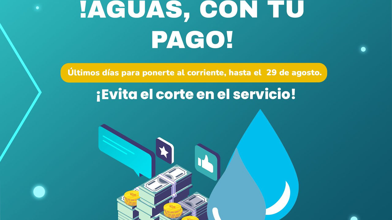Últimos días para ponerte al corriente en el pago del agua potable y cumplir con tu deber ciudadano