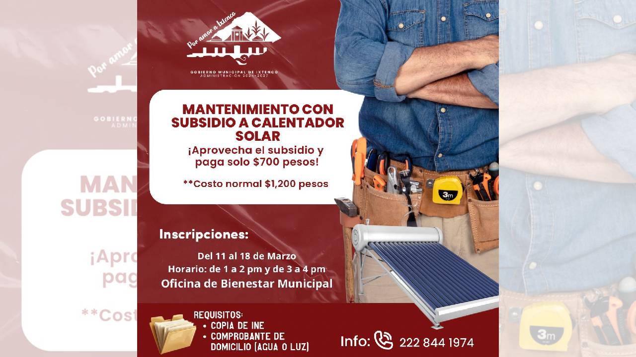 Gobierno Municipal de Ixtenco impulsa segunda campaña de mantenimiento con costo subsidiado para calentadores solares